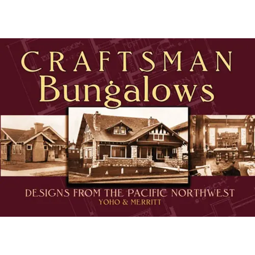 Craftsman Bungalows: Designs from the Pacific Northwest