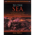 To the Sea: A History and Tour Guide of the War in the West, Sherman's March Across Georgia and Through the Carolinas, 1864-1865