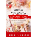 You Say You Want a Revolution: A Compelling & Cautionary Tale of What Lies Ahead