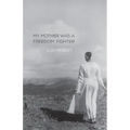My Mother Was a Freedom Fighter