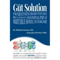 The Gut Solution: A guide for Parents with Children who have Recurrent Abdominal Pain and Irritable Bowel Syndrome