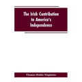 The Irish Contribution to America's Independence