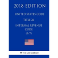 United States Code - Title 26 - Internal Revenue Code (1/7) (2018 Edition)