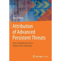 Attribution of Advanced Persistent Threats: How to Identify the Actors Behind Cyber-Espionage