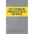 Fifty Lessons on Principles of Belief for Youths