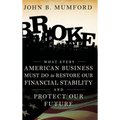 Broke: What Every American Business Must Do to Restore Our Financial Stability and Protect Our Future
