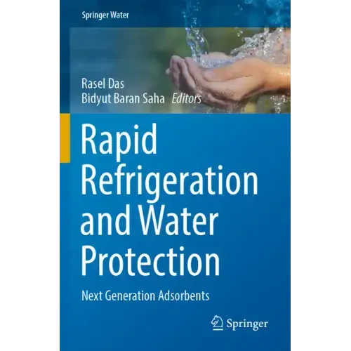 Rapid Refrigeration and Water Protection: Next Generation Adsorbents