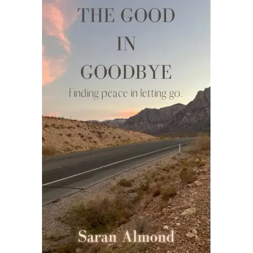 The Good In Goodbye: Finding peace in letting go.