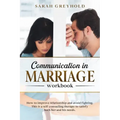 Communication in Marriage workbook: How to improve relationship and avoid fighting. This is a self counseling therapy to satisfy both her and his need