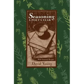 Seasoning: A Poets Year, with Seasonal Recipes