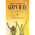 Self-Esteem God's Way: Identify What the World Tells Us and Discover God's View