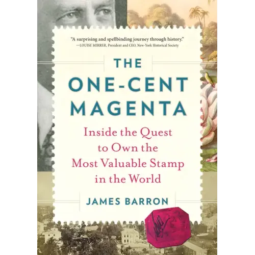 The One-Cent Magenta: Inside the Quest to Own the Most Valuable Stamp in the World