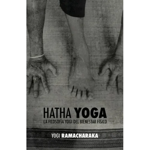 Hatha Yoga: la Filosofía Yogi del Bienestar Físico