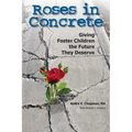 Roses in Concrete: Giving Foster Children the Future They Deserve