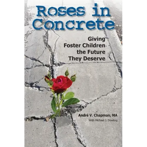 Roses in Concrete: Giving Foster Children the Future They Deserve