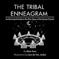 The Tribal Enneagram: An Illustrated Guide to the Nine Types of the Human Psyche