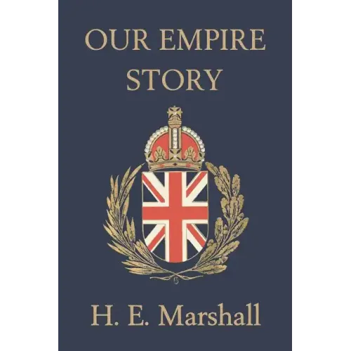 Our Empire Story (Yesterday's Classics)