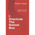 I Overtook The School Bus: Growing up in the fifties and sixties