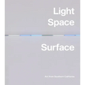 Light, Space, Surface: Art from Southern California