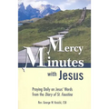 Mercy Minutes with Jesus: Praying Daily on Jesus's Words from the Diary of St. Faustina