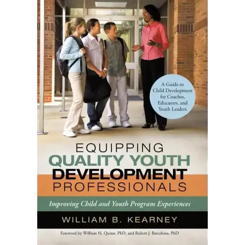 Equipping Quality Youth Development Professionals: Improving Child and Youth Program Experiences
