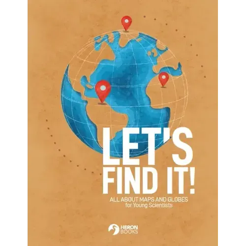 Let's Find It - All About Maps and Globes for Young Scientists