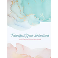 Manifest Your Intentions: Exercises and Tools to Attract Your Best Life