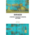 Displaced: Literature of Indigeneity, Migration, and Trauma