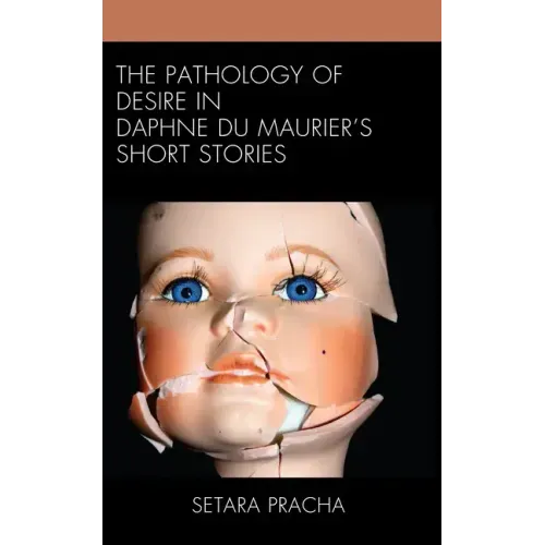 The Pathology of Desire in Daphne Du Maurier's Short Stories