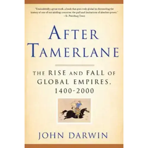 After Tamerlane: The Rise and Fall of Global Empires, 1400-2000