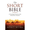 The Short Bible: A Chronological Summary of the Old and New Testaments