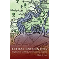 Lethal Encounters: Englishmen and Indians in Colonial Virginia
