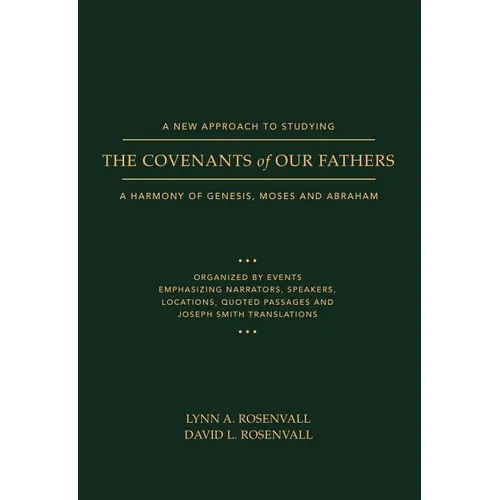 A New Approach to Studying the Covenants of Our Fathers: A Harmony of Genesis, Moses and Abraham