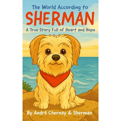 The World According to Sherman: A True Story Full of Heart and Hope