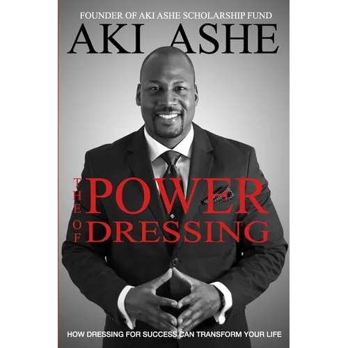 The Power of Dressing: How Dressing For Success Can Transform Your Life