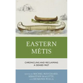 Eastern Métis: Chronicling and Reclaiming a Denied Past