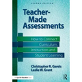 Teacher-Made Assessments: How to Connect Curriculum, Instruction, and Student Learning