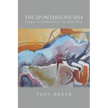 The Spontaneous Self: Viable Alternatives to Free Will