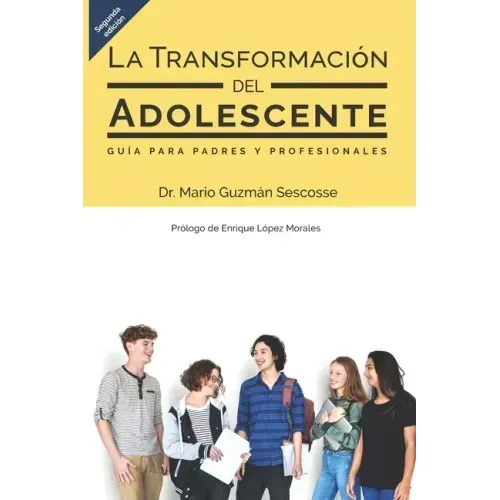 La transformación del adolescente: Guía para padres y profesionales