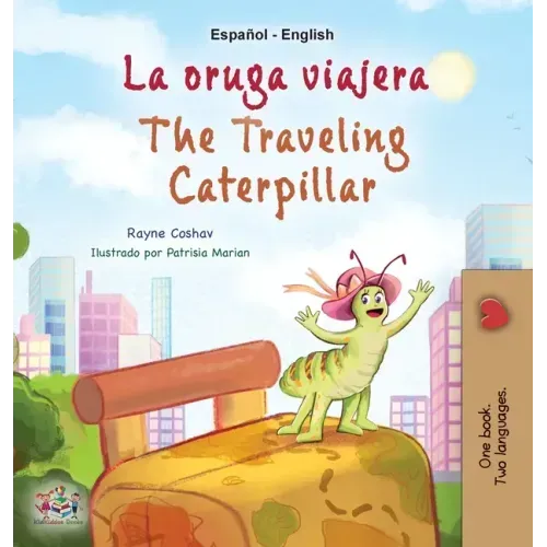 The Traveling Caterpillar (Spanish English Bilingual Children's Book)