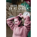 Este reloj en mi cabeza: Historias del tiempo como aliado y enemigo