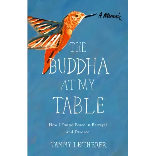 Buddha at My Table: How I Found Peace in Betrayal and Divorce