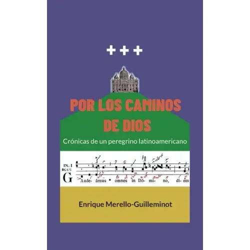 Por los caminos de Dios: Crónicas de un peregrino latinoamericano