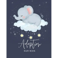 Adoption Baby Book: Newborn Adoption Day Memory Record, Your Story Keepsake Journal From Parents