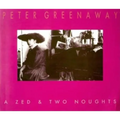Peter Greenaway: A Zed & Two Noughts