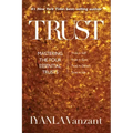 Trust: Mastering the Four Essential Trusts: Trust in Self, Trust in God, Trust in Others, Trust in Life