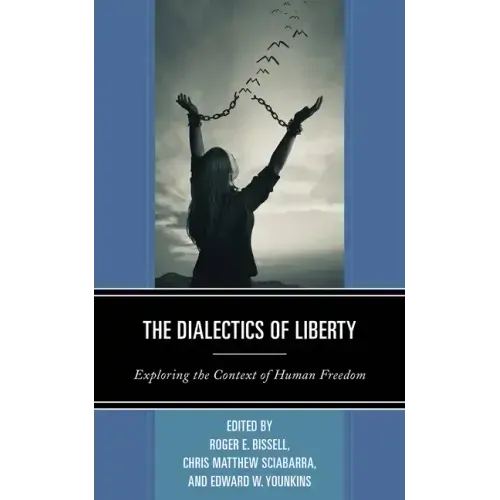 The Dialectics of Liberty: Exploring the Context of Human Freedom