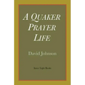 A Quaker Prayer Life