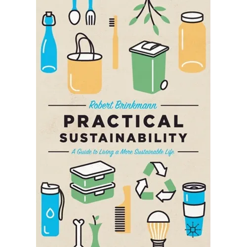 Practical Sustainability: A Guide to a More Sustainable Life
