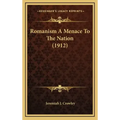 Romanism A Menace To The Nation (1912)